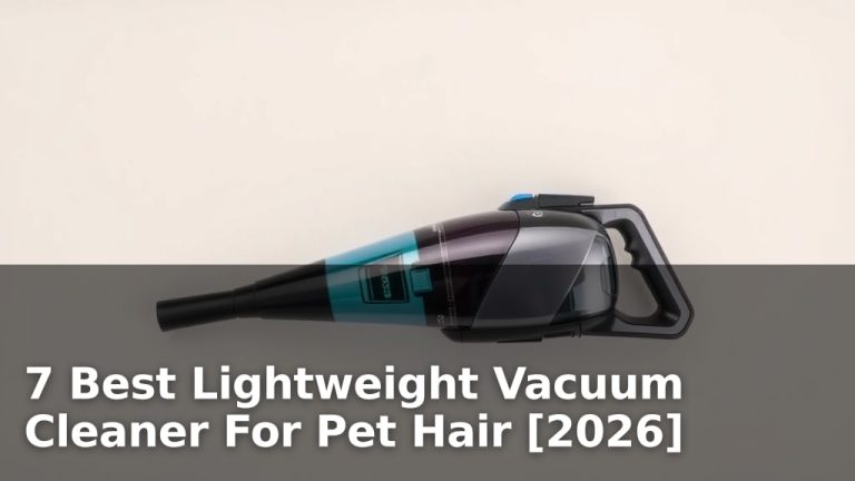 7 Best Lightweight Vacuum Cleaner For Pet Hair [2026]