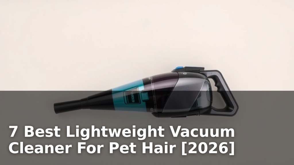 7 Best Lightweight Vacuum Cleaner For Pet Hair [2026]