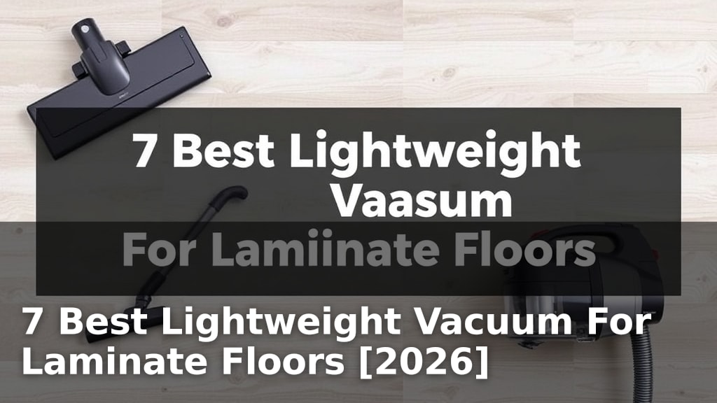 7 Best Lightweight Vacuum For Laminate Floors [2026]