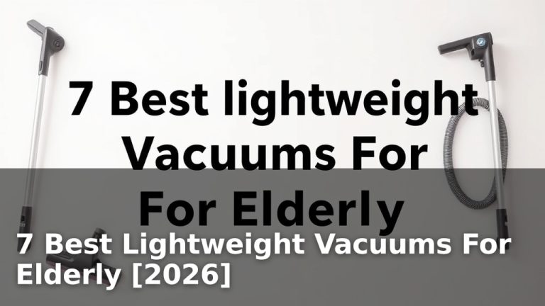 7 Best Lightweight Vacuums For Elderly [2026]