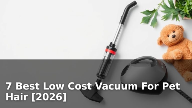 7 Best Low Cost Vacuum For Pet Hair [2026]
