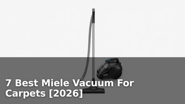 7 Best Miele Vacuum For Carpets [2026]