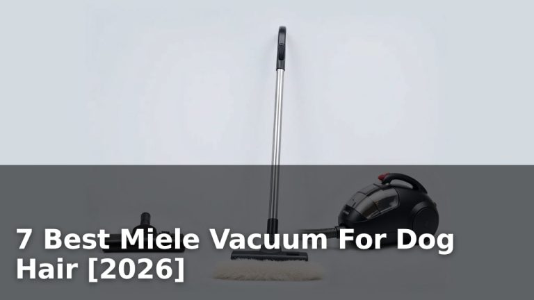 7 Best Miele Vacuum For Dog Hair [2026]