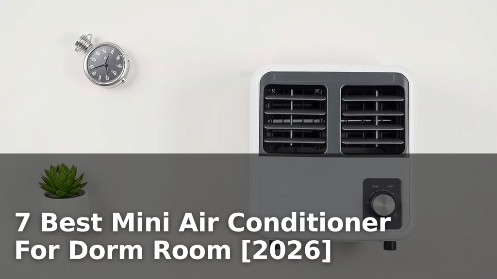 7 Best Mini Air Conditioner For Dorm Room [2026]