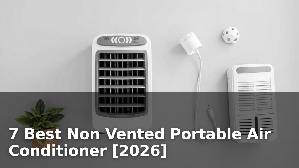 7 Best Non Vented Portable Air Conditioner [2026]