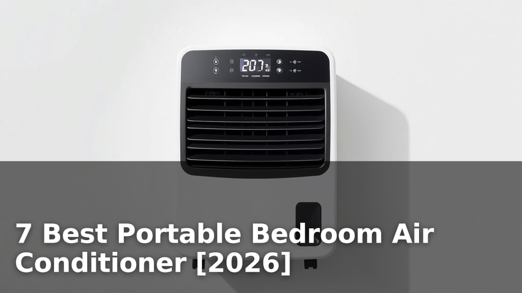 7 Best Portable Bedroom Air Conditioner [2026]