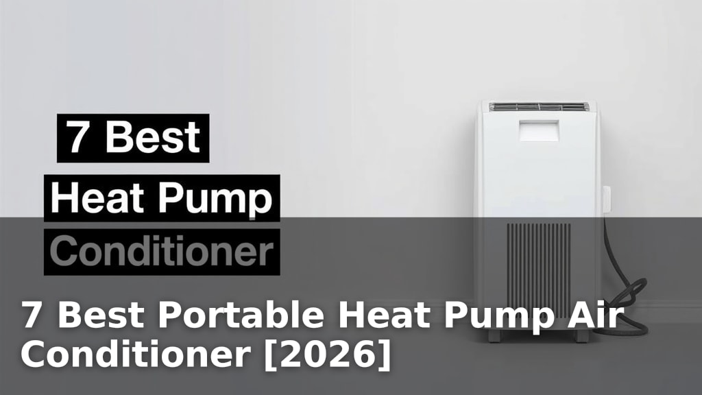 7 Best Portable Heat Pump Air Conditioner [2026]