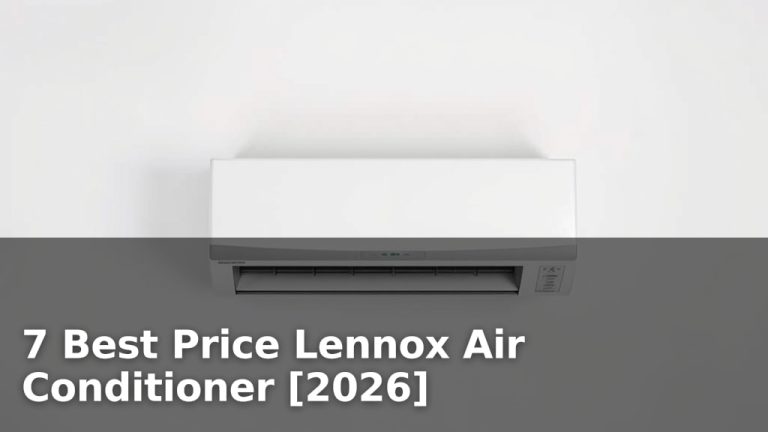 7 Best Price Lennox Air Conditioner [2026]