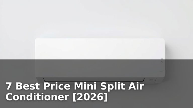 7 Best Price Mini Split Air Conditioner [2026]