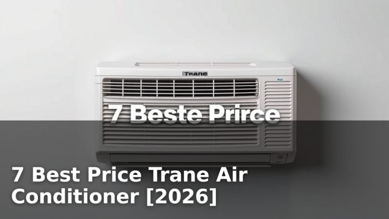 7 Best Price Trane Air Conditioner [2026]