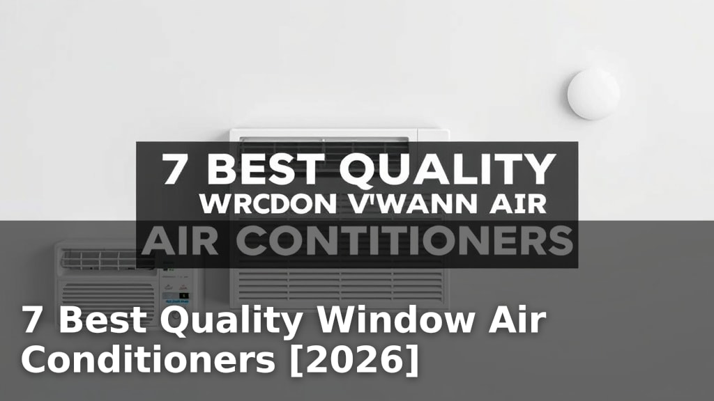 7 Best Quality Window Air Conditioners [2026]