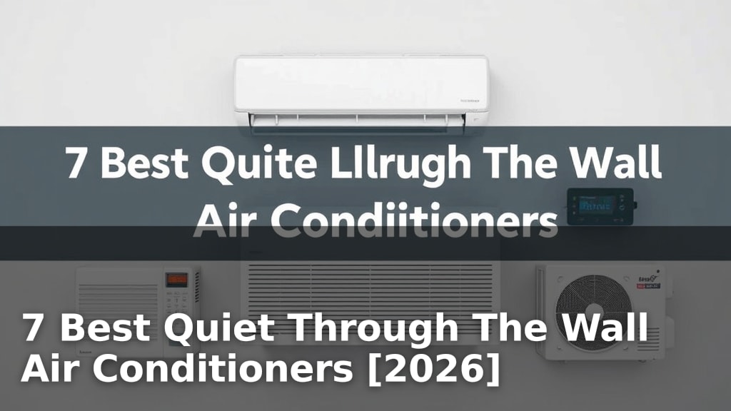 7 Best Quiet Through The Wall Air Conditioners [2026]