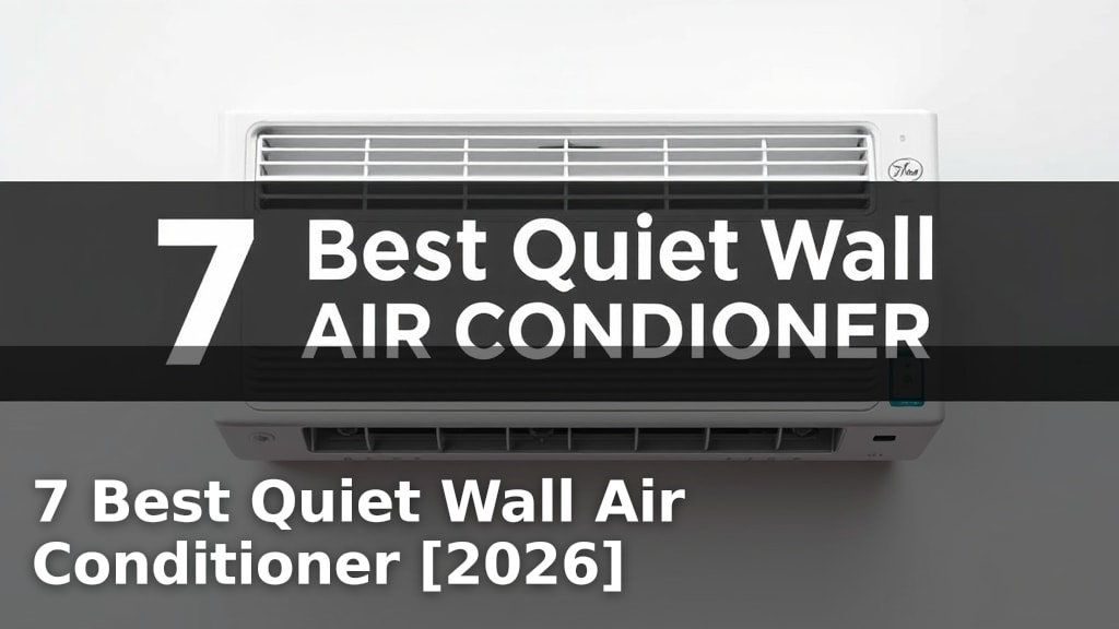 7 Best Quiet Wall Air Conditioner [2026]
