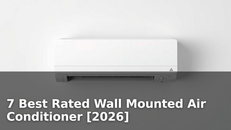 7 Best Rated Wall Mounted Air Conditioner [2026]