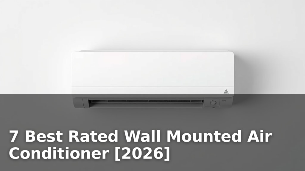 7 Best Rated Wall Mounted Air Conditioner [2026]
