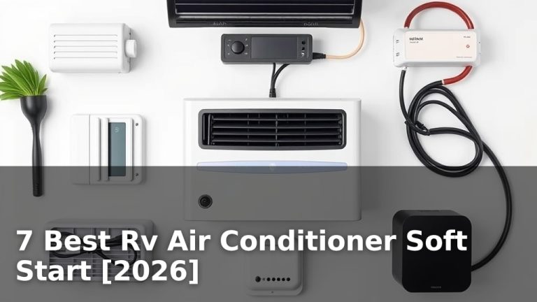 7 Best Rv Air Conditioner Soft Start [2026]