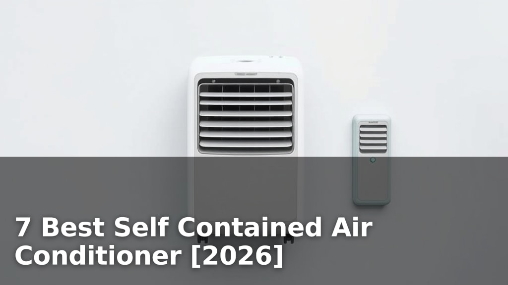 7 Best Self Contained Air Conditioner [2026]