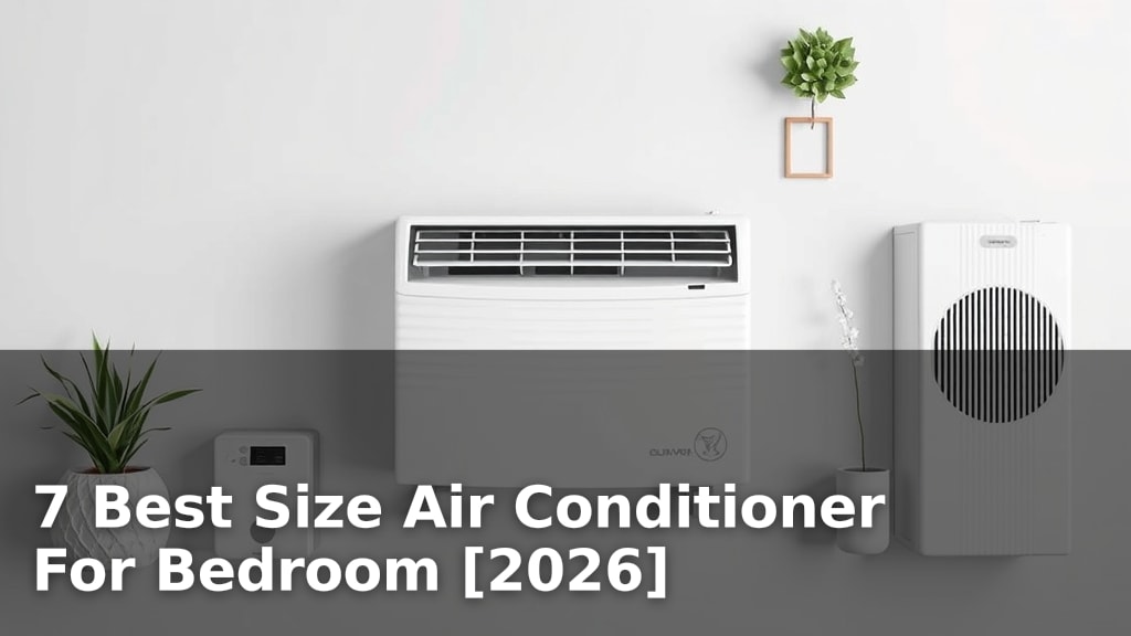 7 Best Size Air Conditioner For Bedroom [2026]