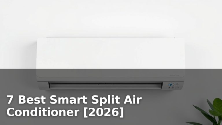 7 Best Smart Split Air Conditioner [2026]