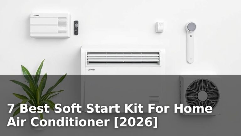 7 Best Soft Start Kit For Home Air Conditioner [2026]