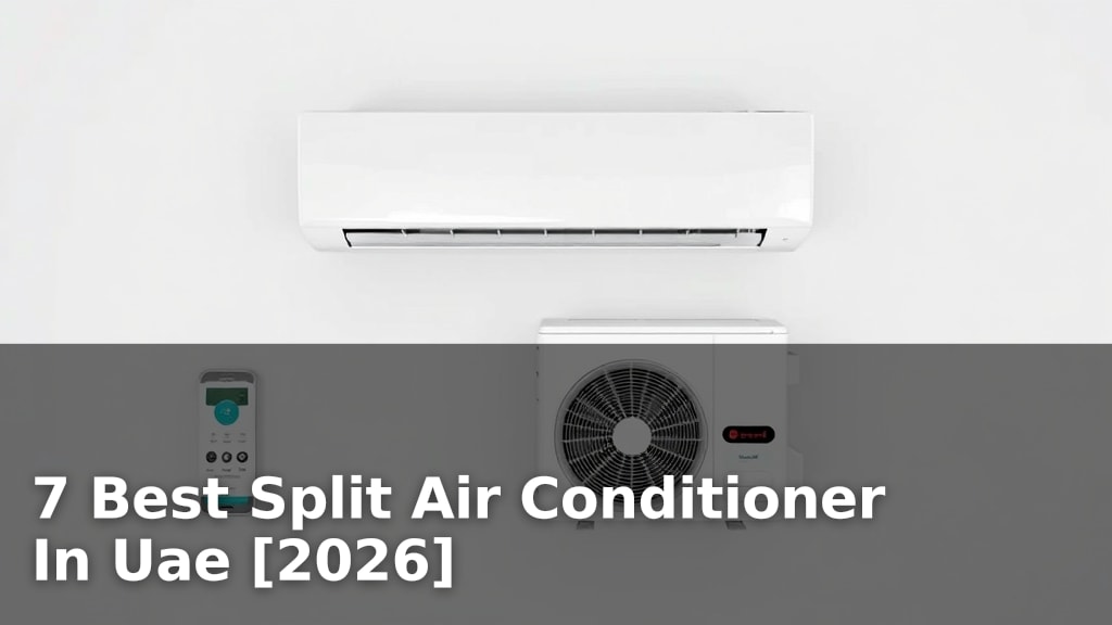 7 Best Split Air Conditioner In Uae [2026]