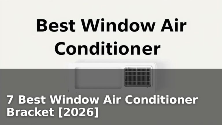 7 Best Window Air Conditioner Bracket [2026]