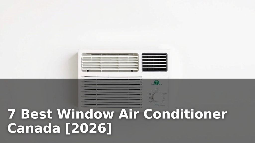 7 Best Window Air Conditioner Canada [2026]