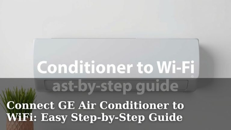 Connect GE Air Conditioner to WiFi: Easy Step-by-Step Guide