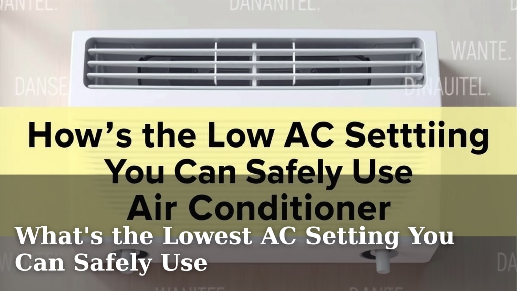 What's the Lowest AC Setting You Can Safely Use