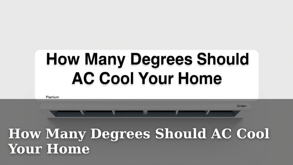 How Many Degrees Should AC Cool Your Home