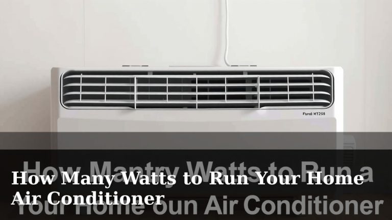 How Many Watts to Run Your Home Air Conditioner