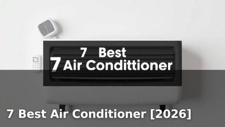 7 Best Air Conditioner [2026]
