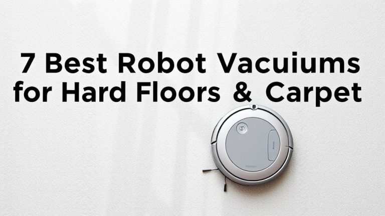 7 Best Robot Vacuums for Hard Floors & Carpet