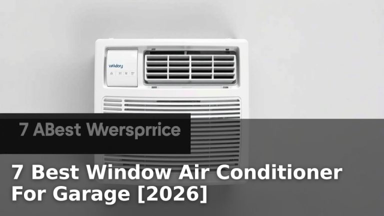 7 Best Window Air Conditioner For Garage [2026]