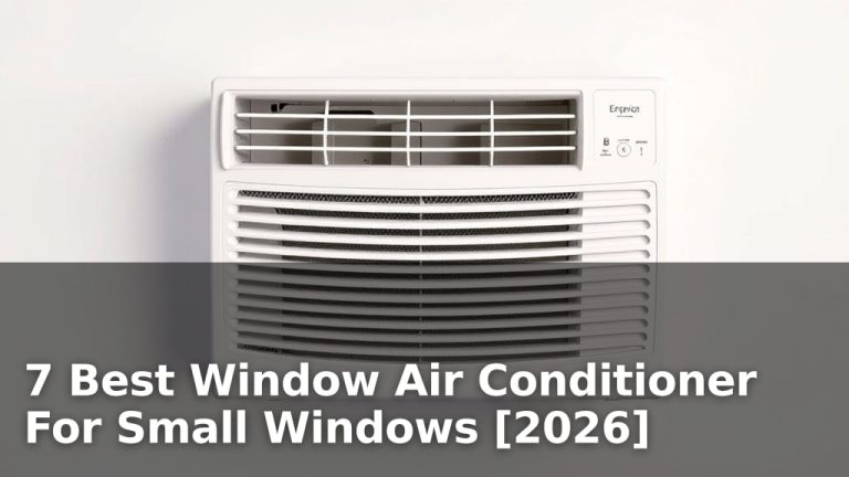 7 Best Window Air Conditioner For Small Windows [2026]