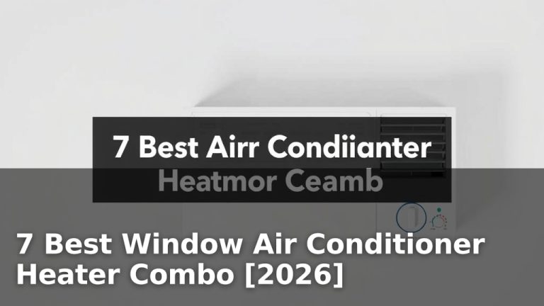 7 Best Window Air Conditioner Heater Combo [2026]