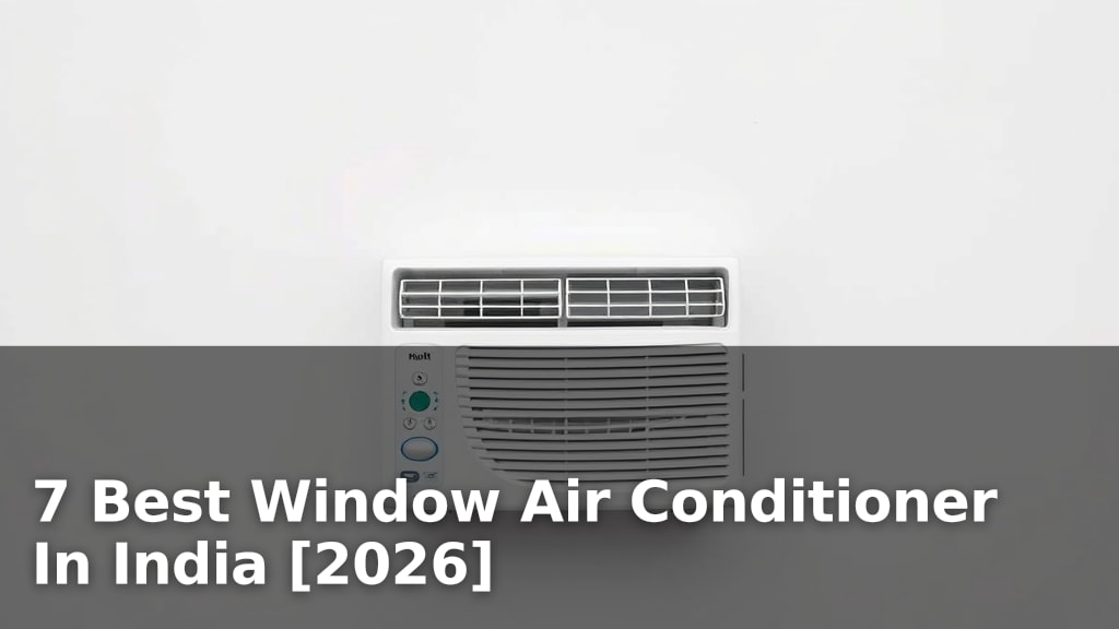 7 Best Window Air Conditioner In India [2026]
