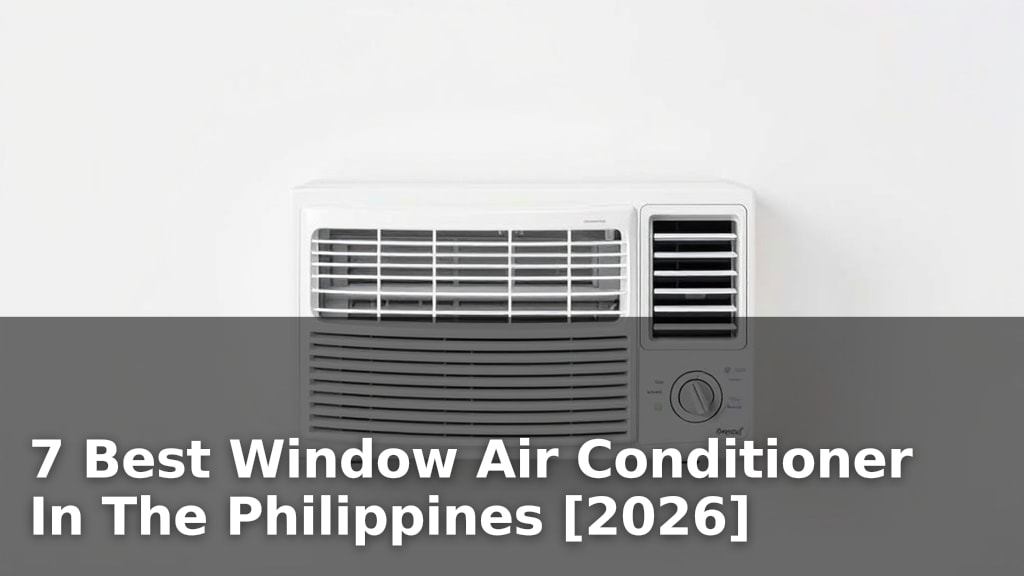 7 Best Window Air Conditioner In The Philippines [2026]