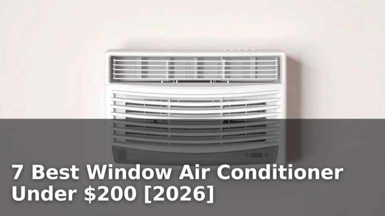 7 Best Window Air Conditioner Under $200 [2026]