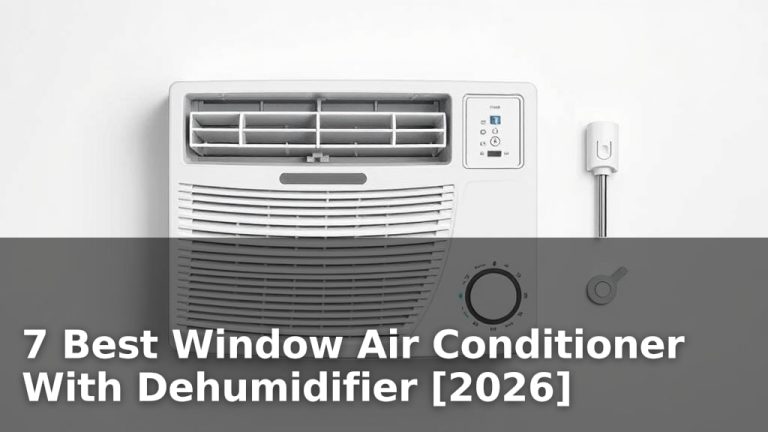7 Best Window Air Conditioner With Dehumidifier [2026]