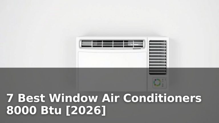 7 Best Window Air Conditioners 8000 Btu [2026]