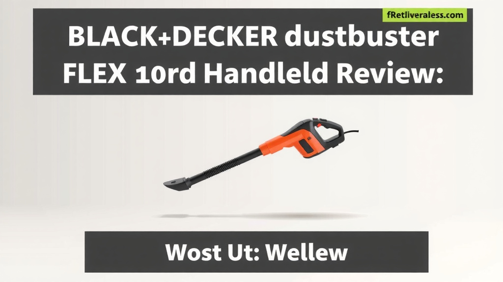 BLACK+DECKER dustbuster FLEX Cordless Handheld Review: Worth It