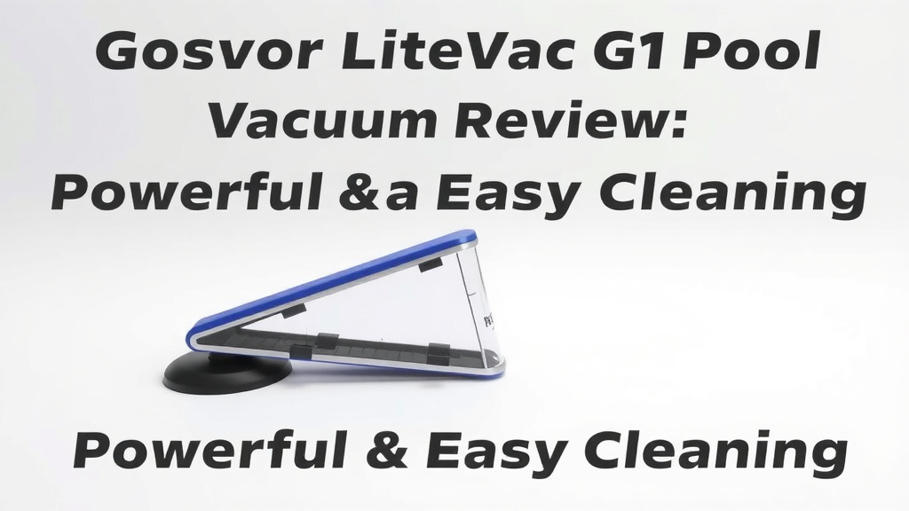 Gosvor LiteVac G1 Pool Vacuum Review: Powerful & Easy Cleaning