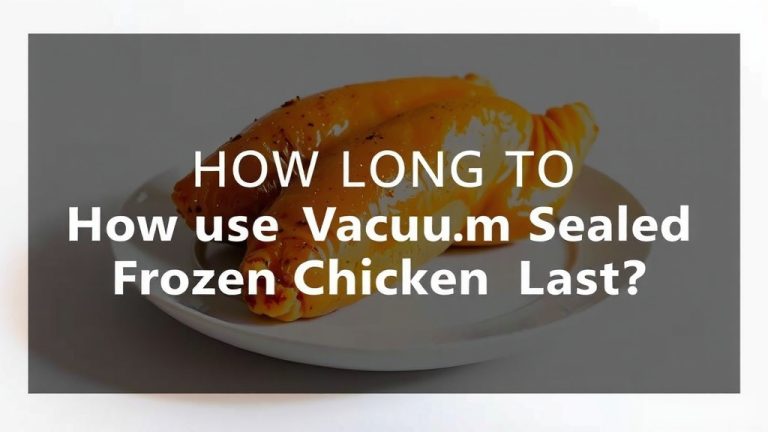 How Long Does Vacuum Sealed Frozen Chicken Last