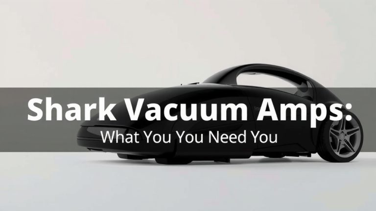 Shark Vacuum Amps: What You Need to Know