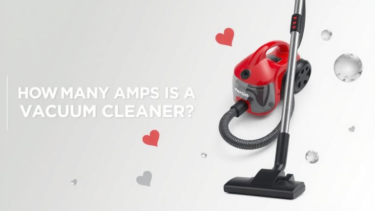 How Many Amps is a Vacuum Cleaner? Your Guide