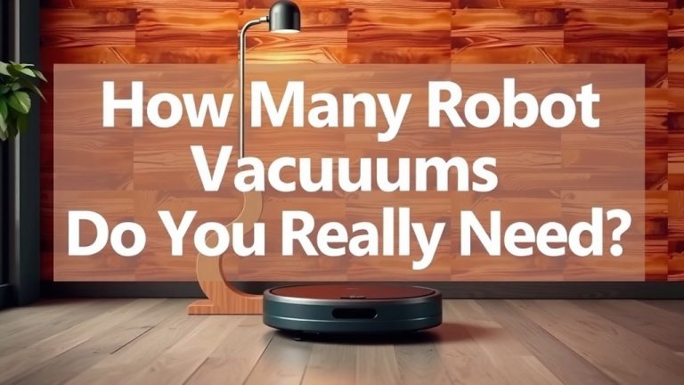 How Many Robot Vacuums Do You Really Need