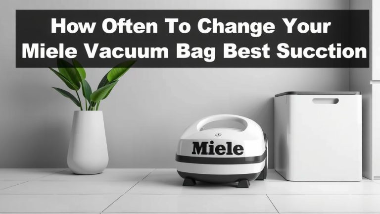 How Often to Change Your Miele Vacuum Bag for Best Suction