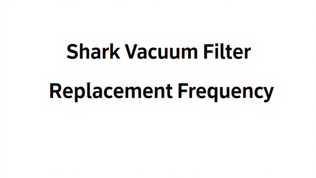 Shark Vacuum Filter Replacement Frequency