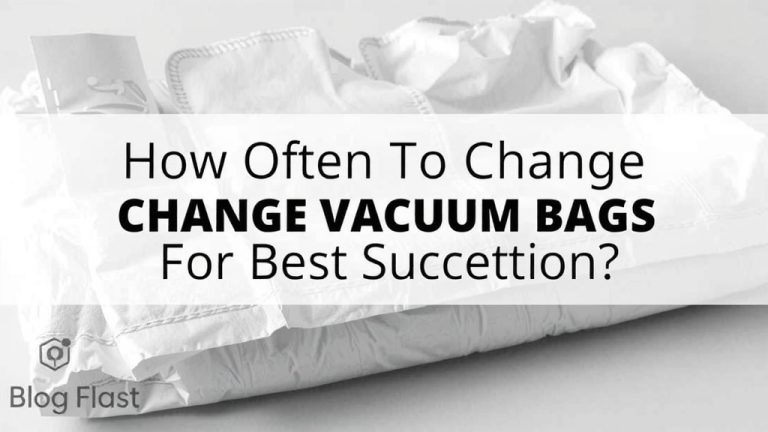 How Often To Change Vacuum Bags For Best Suction